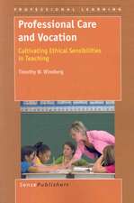 Professional Care and Vocation: Cultivating Ethical Sensibilities in Teaching