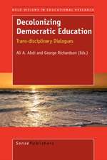 Decolonizing Democratic Education: Trans-disciplinary Dialogues