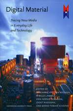 Digital Material – Tracing New Media in Everyday Life and Technology