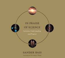 In Praise of Science – Curiosity, Understanding, and Progress