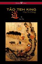 THE TÂO TEH KING (TAO TE CHING - Wisehouse Classics Edition)