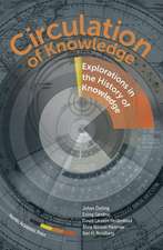 Circulation of Knowledge: Explorations into the History of Knowledge