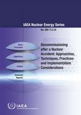 Decommissioning After a Nuclear Accident: Approaches, Techniques, Practices and Implementation Considerations