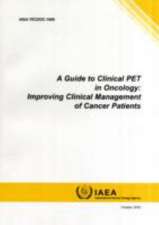 Guide to Clinical Pet in Oncology: IAEA Tecdoc Series No. 1605