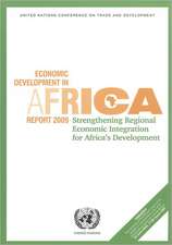 Economic Development in Africa Report 2009: Strengthening Regional Economic Intregration for Africa's Development