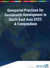 Geospatial Practices for Sustainable Development in South-East Asia 2022: A Compendium