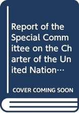 Report of the Special Committee on the Charter of the United Nations and on Strengthening of the Role of the Organization 69th Session Supp. No. 33