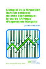 L'Emploi Et La Formation Dans Un Contexte de Crise Economique: Le Cas de L'Afrique D'Expression Francaise