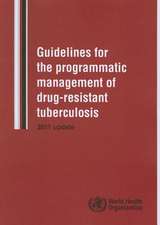 Guidelines for the Programmatic Management of Drug-Resistant Tuberculosis: 2011 Update