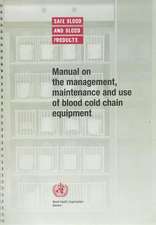 Manual on the Management, Maintenance and Use of Blood Cold Chain Equipment: Safe Blood and Blood Products