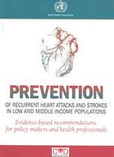 Prevention of Recurrent Heart Attacks and Strokes in Low- And Middle-Income Populations: Evidence-Based Recommendations for Policy-Makers and Health P