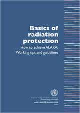 Basics of Radiation Protection How to Achieve Alara