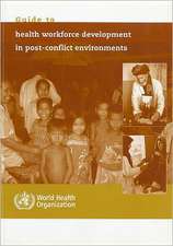 Guide to Health Workforce Development in Post-Conflict Environments: A Decision-Making Guide