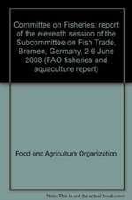 Committee on Fisheries Sub-Committee on Fish Trade Report: Fao Fisheries and Aquaculture Report No. 872, Report of the 11th Session, Bremen, Germany,