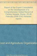 Report of the Expert Consultation on the Development of a Comprehensive Global Record of Fishing Vessels: Rome, 25-28 February 2008