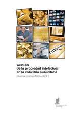 Gestion de La Propiedad Intelectual En La Industria Publicitaria - Industrias Creativas - Publicacion N 5: Liste Des P