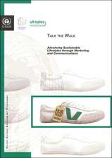 Talk the Walk: Advancing Sustainable Lifestyles Through Marketing and Communications