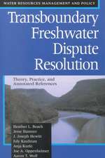 Transboundary Freshwater Dispute Resolution: Theory, Practice, and Annotated References