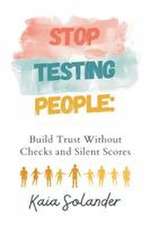 Stop Testing People
