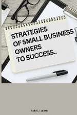 Strategies of Small Business Owners to Success