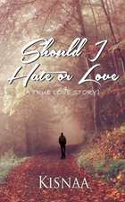 Should I Hate or Love (A True Love Story)