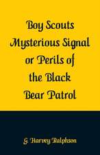 Boy Scouts Mysterious Signal or Perils of the Black Bear Patrol