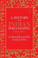 A HISTORY OF INDIAN PHILOSOPHY VOL 1