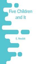 Nesbit, E: Five Children and It