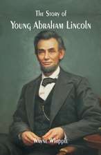 The Story of Young Abraham Lincoln