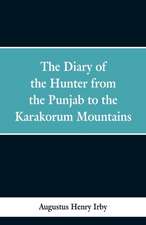 The diary of a hunter from the Punjab to the Karakorum mountains