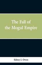 The Fall of the Mogul Empire