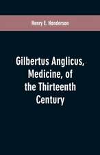 Gilbertus Anglicus, Medicine, of the Thirteenth Century