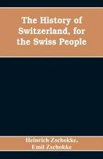 The History of Switzerland, for the Swiss People