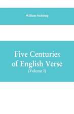 Five Centuries of English Verse (Volume I)