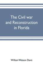 The civil war and reconstruction in Florida