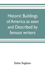 Historic buildings of America as seen and described by famous writers