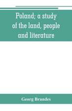 Poland; a study of the land, people, and literature