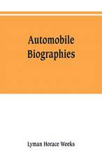 Automobile biographies; an account of the lives and the work of those who have been identified with the invention and development of self-propelled vehicles on the common roads