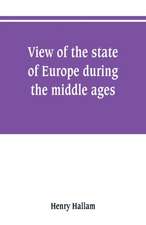 View of the state of Europe during the middle ages