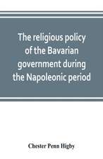 The religious policy of the Bavarian government during the Napoleonic period