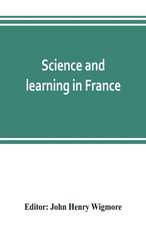 Science and learning in France, with a survey of opportunities for American students in French universities