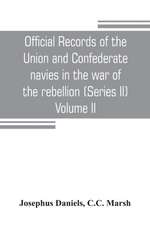 Official records of the Union and Confederate navies in the war of the rebellion (Series II) Volume II