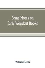 Some notes on early woodcut books, with a chapter on illuminated manuscripts