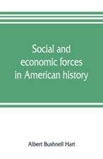 Social and economic forces in American history. From The American nation