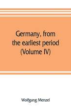 Germany, from the earliest period (Volume IV)