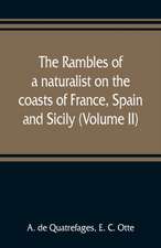 The rambles of a naturalist on the coasts of France, Spain, and Sicily (Volume II)