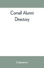 Cornell alumni directory, containing the foundation, history, and government of the University; the principal alumni organizations; a directory of the alumni