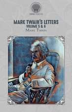 Mark Twain's Letters Volume 5 & 6