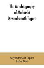 The autobiography of Maharshi Devendranath Tagore