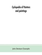 Cyclopedia of painters and paintings